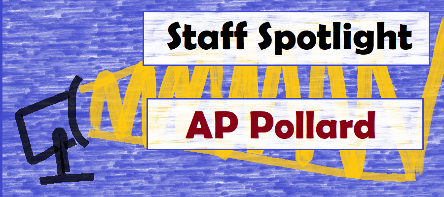  Banner reading 'Staff Spotlight: AP Pollard'